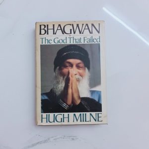 Bhagwan The God That Failed Hugh Milne