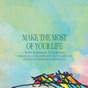 Make The Most Of Your Life
