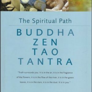 The Spiritual Path: Buddha Zen Tao Tantra